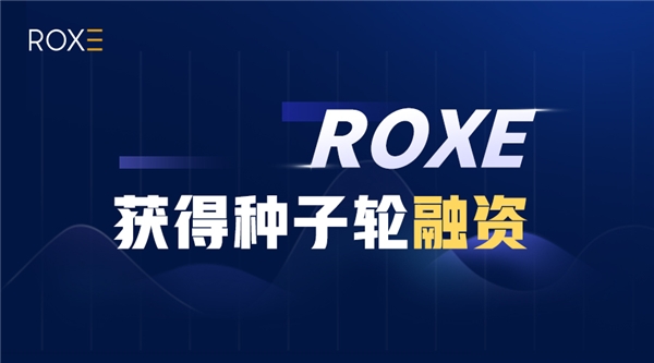 付网络Roxe获Zero To First Capital战略投资
